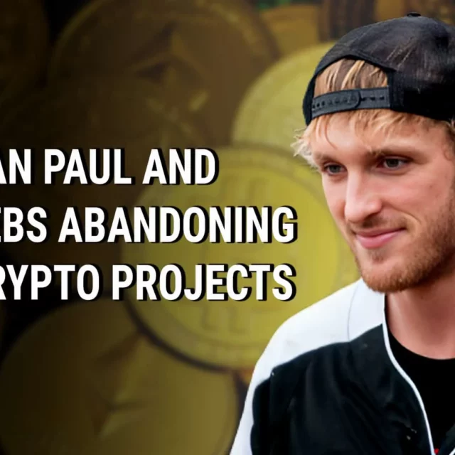 A Trend Logan Paul and Top Celebs Abandoning their Crypto Projects