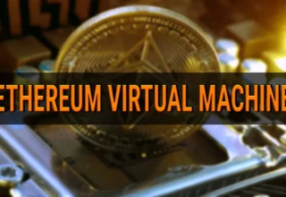 Understanding Ethereum Virtual Machine (EVM) And It Works